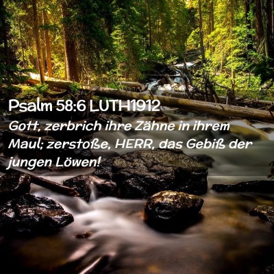 Picture 02 - Psalm 58:6 LUTH1912 - Gott, zerbrich ihre Zähne in ihrem Maul; - Bible Verse Picture
