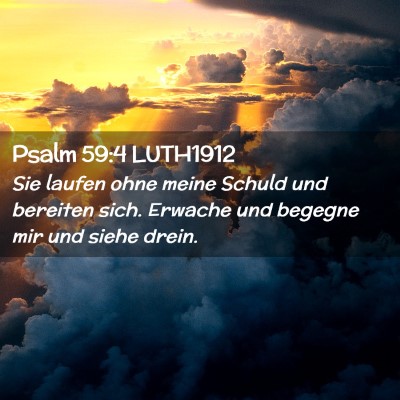 Picture 02 - Psalm 59:4 LUTH1912 - Sie laufen ohne meine Schuld und bereiten sich. - Bible Verse Picture