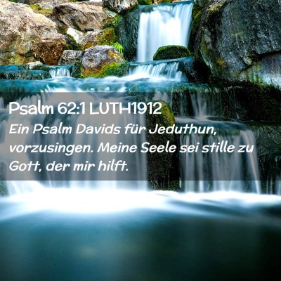 Picture 02 - Psalm 62:1 LUTH1912 - Ein Psalm Davids für Jeduthun, vorzusingen. - Bible Verse Picture