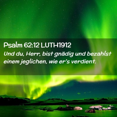 Picture 02 - Psalm 62:12 LUTH1912 - Und du, Herr, bist gnädig und bezahlst einem - Bible Verse Picture