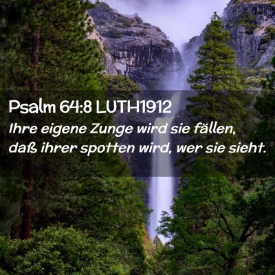 Picture 02 - Psalm 64:8 LUTH1912 - Ihre eigene Zunge wird sie fällen, daß ihrer - Bible Verse Picture