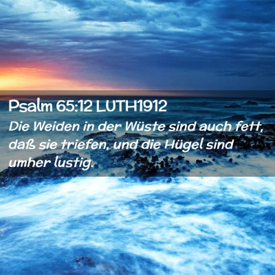 Picture 02 - Psalm 65:12 LUTH1912 - Die Weiden in der Wüste sind auch fett, daß sie - Bible Verse Picture