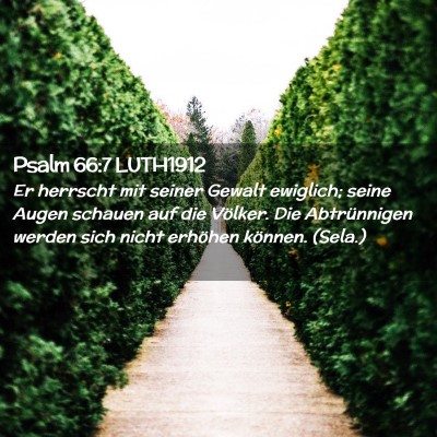 Picture 02 - Psalm 66:7 LUTH1912 - Er herrscht mit seiner Gewalt ewiglich; seine - Bible Verse Picture