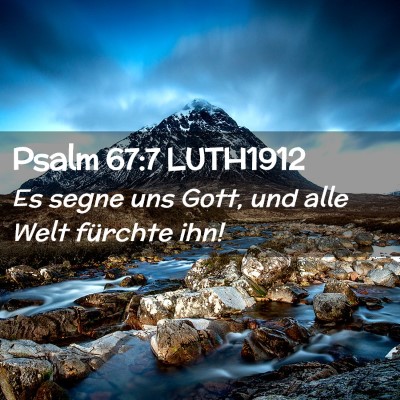 Picture 02 - Psalm 67:7 LUTH1912 - Es segne uns Gott, und alle Welt fürchte - Bible Verse Picture
