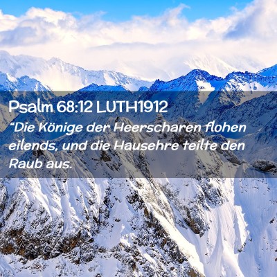 Picture 02 - Psalm 68:12 LUTH1912 - “Die Könige der Heerscharen flohen eilends, - Bible Verse Picture