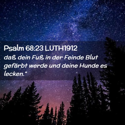 Picture 02 - Psalm 68:23 LUTH1912 - daß dein Fuß in der Feinde Blut gefärbt werde - Bible Verse Picture