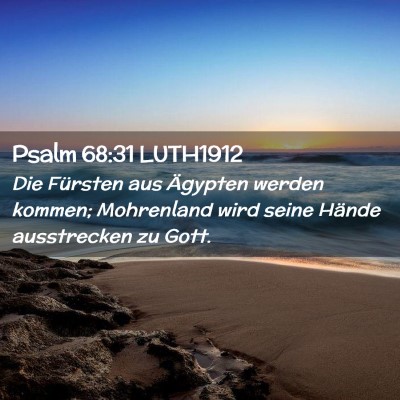Picture 02 - Psalm 68:31 LUTH1912 - Die Fürsten aus Ägypten werden kommen; - Bible Verse Picture
