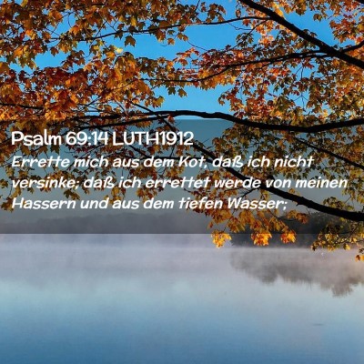 Picture 02 - Psalm 69:14 LUTH1912 - Errette mich aus dem Kot, daß ich nicht - Bible Verse Picture