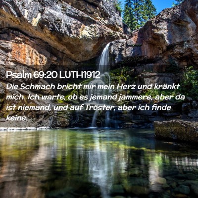 Picture 02 - Psalm 69:20 LUTH1912 - Die Schmach bricht mir mein Herz und kränkt - Bible Verse Picture