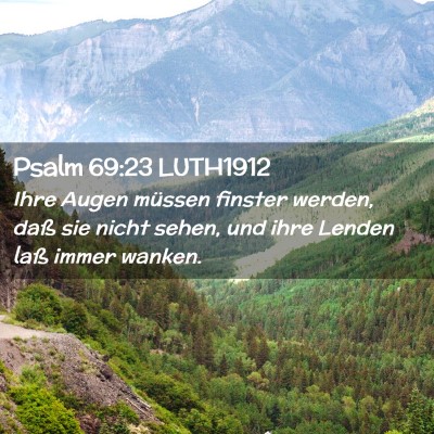Picture 02 - Psalm 69:23 LUTH1912 - Ihre Augen müssen finster werden, daß sie nicht - Bible Verse Picture
