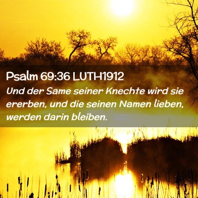 Picture 02 - Psalm 69:36 LUTH1912 - Und der Same seiner Knechte wird sie ererben, und - Bible Verse Picture