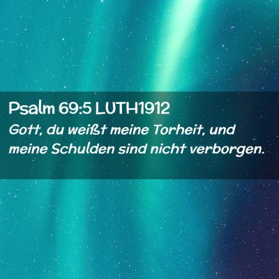 Picture 02 - Psalm 69:5 LUTH1912 - Gott, du weißt meine Torheit, und meine Schulden - Bible Verse Picture