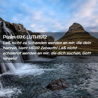 Picture 02 - Psalm 69:6 LUTH1912 - Laß nicht zu Schanden werden an mir, die dein - Bible Verse Picture