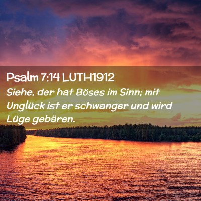 Picture 02 - Psalm 7:14 LUTH1912 - Siehe, der hat Böses im Sinn; mit Unglück ist - Bible Verse Picture