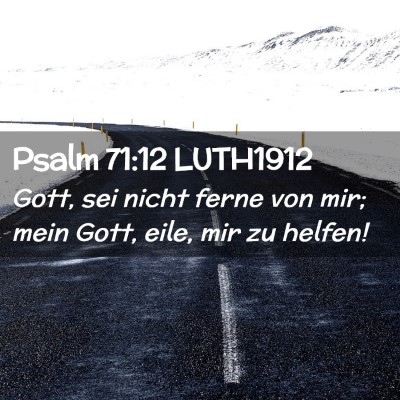 Picture 02 - Psalm 71:12 LUTH1912 - Gott, sei nicht ferne von mir; mein Gott, eile, - Bible Verse Picture
