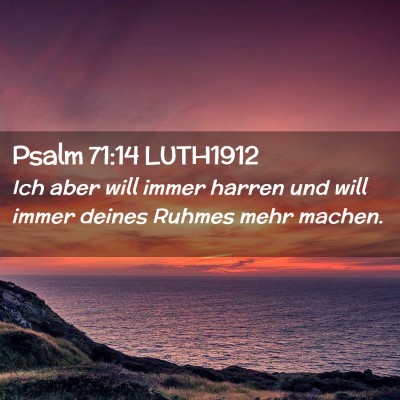 Picture 02 - Psalm 71:14 LUTH1912 - Ich aber will immer harren und will immer deines - Bible Verse Picture