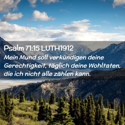 Picture 02 - Psalm 71:15 LUTH1912 - Mein Mund soll verkündigen deine Gerechtigkeit, - Bible Verse Picture