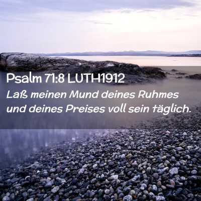Picture 02 - Psalm 71:8 LUTH1912 - Laß meinen Mund deines Ruhmes und deines Preises - Bible Verse Picture