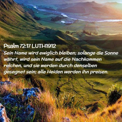 Picture 02 - Psalm 72:17 LUTH1912 - Sein Name wird ewiglich bleiben; solange die - Bible Verse Picture