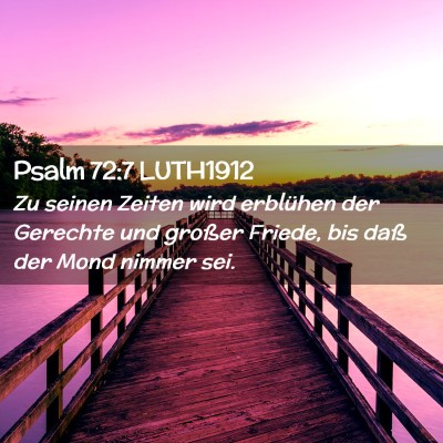Picture 02 - Psalm 72:7 LUTH1912 - Zu seinen Zeiten wird erblühen der Gerechte und - Bible Verse Picture