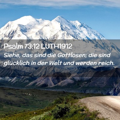 Picture 02 - Psalm 73:12 LUTH1912 - Siehe, das sind die Gottlosen; die sind - Bible Verse Picture