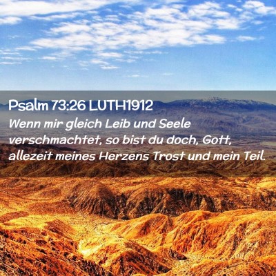 Picture 02 - Psalm 73:26 LUTH1912 - Wenn mir gleich Leib und Seele verschmachtet, so - Bible Verse Picture