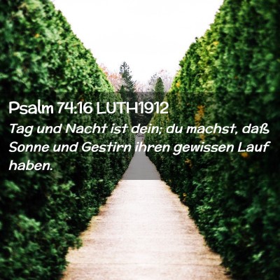 Picture 02 - Psalm 74:16 LUTH1912 - Tag und Nacht ist dein; du machst, daß Sonne und - Bible Verse Picture