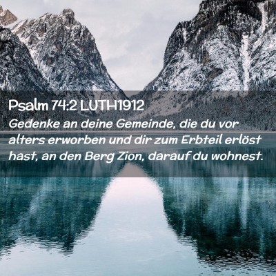 Picture 02 - Psalm 74:2 LUTH1912 - Gedenke an deine Gemeinde, die du vor alters - Bible Verse Picture