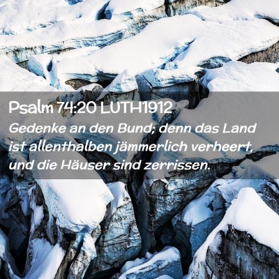 Picture 02 - Psalm 74:20 LUTH1912 - Gedenke an den Bund; denn das Land ist - Bible Verse Picture