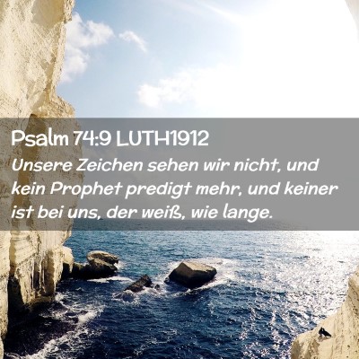 Picture 02 - Psalm 74:9 LUTH1912 - Unsere Zeichen sehen wir nicht, und kein Prophet - Bible Verse Picture