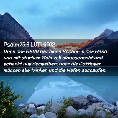 Picture 02 - Psalm 75:8 LUTH1912 - Denn der HERR hat einen Becher in der Hand und - Bible Verse Picture