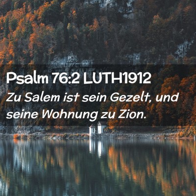 Picture 02 - Psalm 76:2 LUTH1912 - Zu Salem ist sein Gezelt, und seine Wohnung zu - Bible Verse Picture