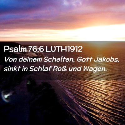 Picture 02 - Psalm 76:6 LUTH1912 - Von deinem Schelten, Gott Jakobs, sinkt in Schlaf - Bible Verse Picture