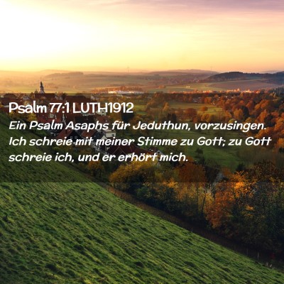 Picture 02 - Psalm 77:1 LUTH1912 - Ein Psalm Asaphs für Jeduthun, vorzusingen. Ich - Bible Verse Picture