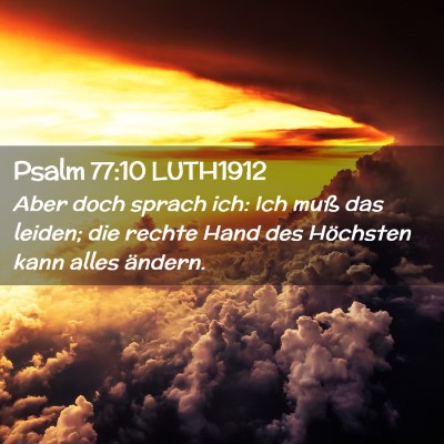 Picture 02 - Psalm 77:10 LUTH1912 - Aber doch sprach ich: Ich muß das leiden; die - Bible Verse Picture