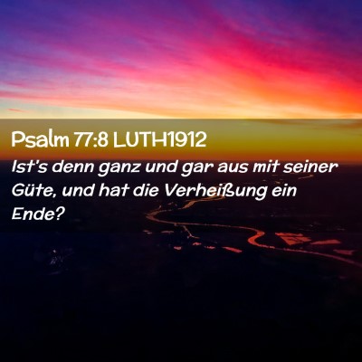 Picture 02 - Psalm 77:8 LUTH1912 - Ist's denn ganz und gar aus mit seiner Güte, und - Bible Verse Picture