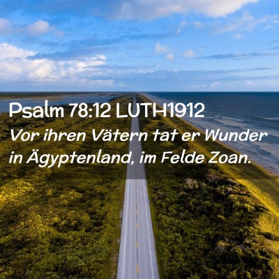 Picture 02 - Psalm 78:12 LUTH1912 - Vor ihren Vätern tat er Wunder in Ägyptenland, - Bible Verse Picture