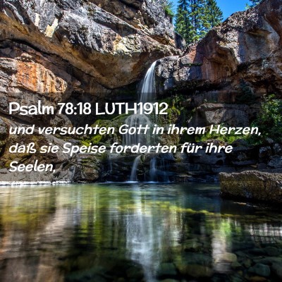 Picture 02 - Psalm 78:18 LUTH1912 - und versuchten Gott in ihrem Herzen, daß sie - Bible Verse Picture