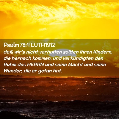 Picture 02 - Psalm 78:4 LUTH1912 - daß wir's nicht verhalten sollten ihren Kindern, - Bible Verse Picture