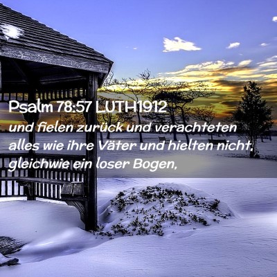Picture 02 - Psalm 78:57 LUTH1912 - und fielen zurück und verachteten alles wie ihre - Bible Verse Picture