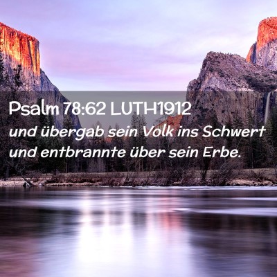 Picture 02 - Psalm 78:62 LUTH1912 - und übergab sein Volk ins Schwert und entbrannte - Bible Verse Picture