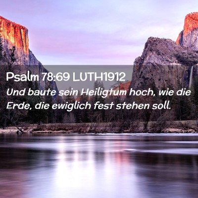 Picture 02 - Psalm 78:69 LUTH1912 - Und baute sein Heiligtum hoch, wie die Erde, die - Bible Verse Picture