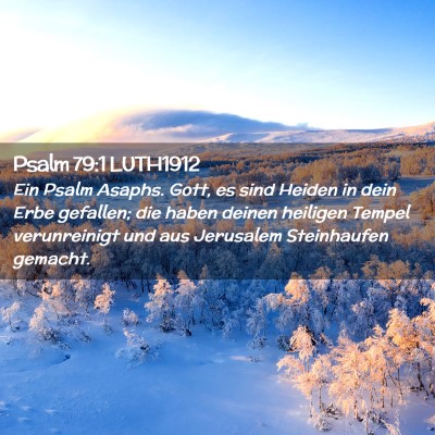 Picture 02 - Psalm 79:1 LUTH1912 - Ein Psalm Asaphs. Gott, es sind Heiden in dein - Bible Verse Picture