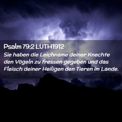 Picture 02 - Psalm 79:2 LUTH1912 - Sie haben die Leichname deiner Knechte den - Bible Verse Picture