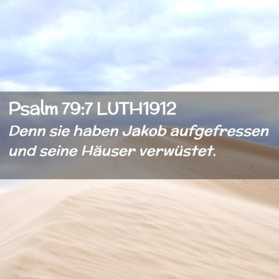 Picture 02 - Psalm 79:7 LUTH1912 - Denn sie haben Jakob aufgefressen und seine - Bible Verse Picture