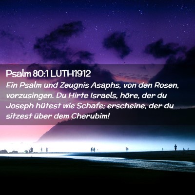 Picture 02 - Psalm 80:1 LUTH1912 - Ein Psalm und Zeugnis Asaphs, von den Rosen, - Bible Verse Picture
