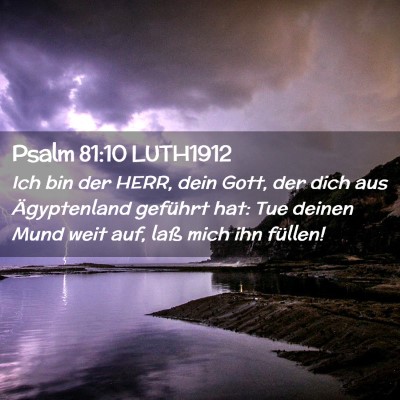 Picture 02 - Psalm 81:10 LUTH1912 - Ich bin der HERR, dein Gott, der dich aus - Bible Verse Picture