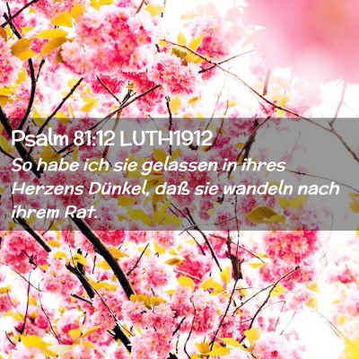 Picture 02 - Psalm 81:12 LUTH1912 - So habe ich sie gelassen in ihres Herzens - Bible Verse Picture