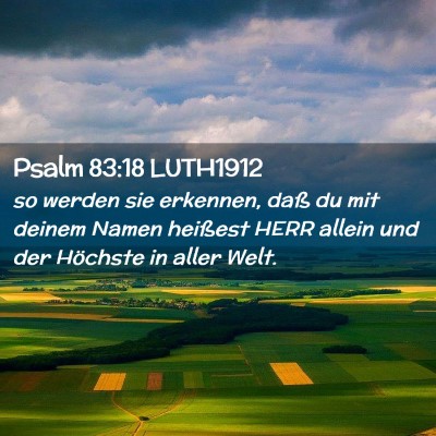 Picture 02 - Psalm 83:18 LUTH1912 - so werden sie erkennen, daß du mit deinem Namen - Bible Verse Picture