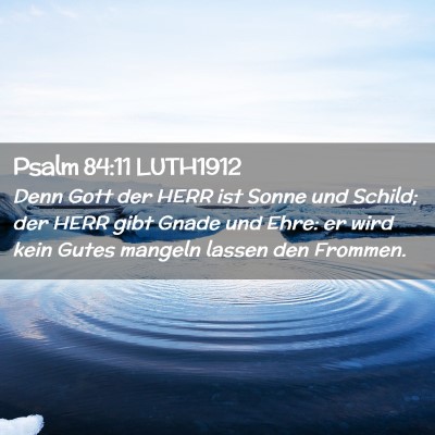 Picture 02 - Psalm 84:11 LUTH1912 - Denn Gott der HERR ist Sonne und Schild; der HERR - Bible Verse Picture
